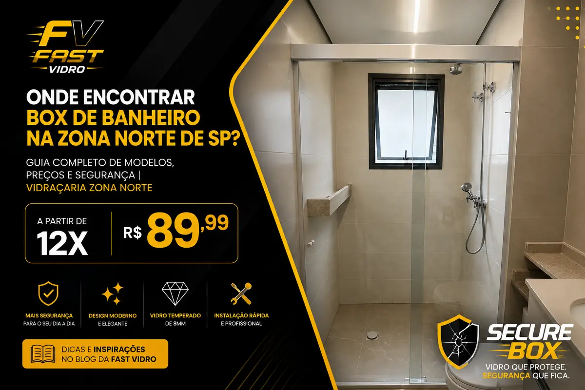 Onde Encontrar Box de Banheiro na Zona Norte de SP? Guia Completo de Modelos, Preços e Segurança